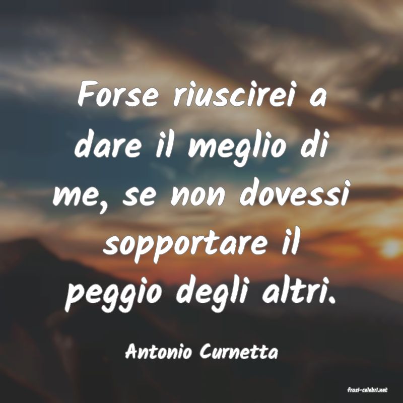 frasi di  Antonio Curnetta
