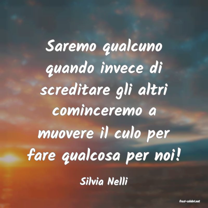 frasi di  Silvia Nelli
