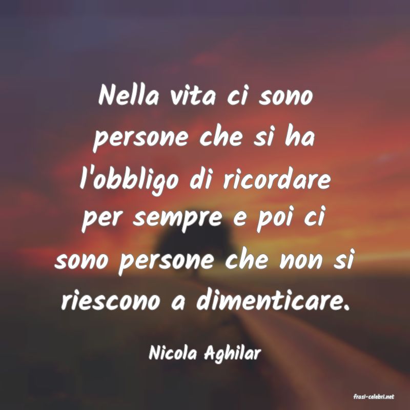 frasi di  Nicola Aghilar
