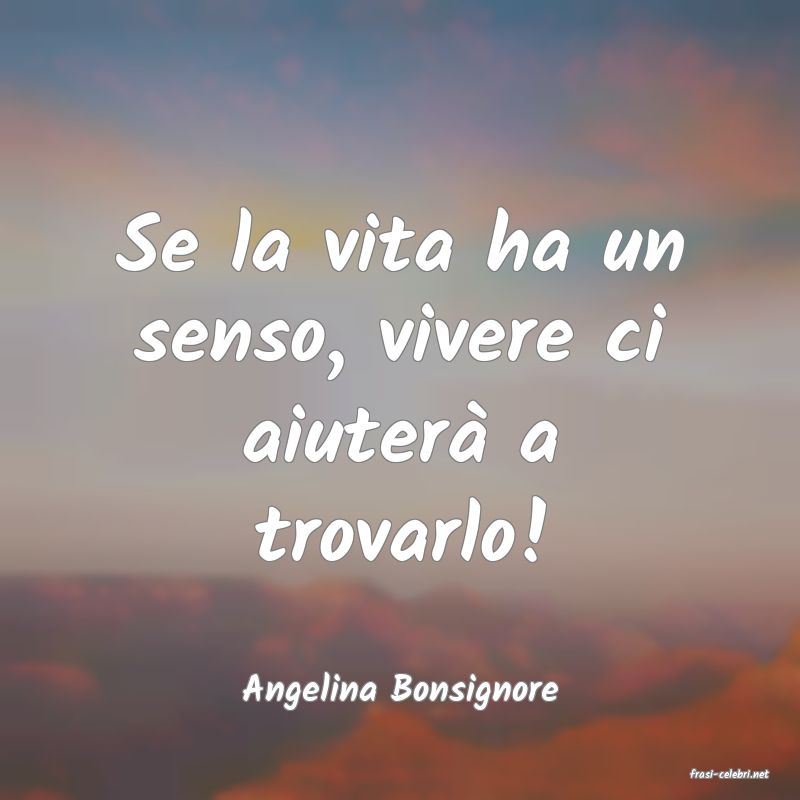 frasi di  Angelina Bonsignore
