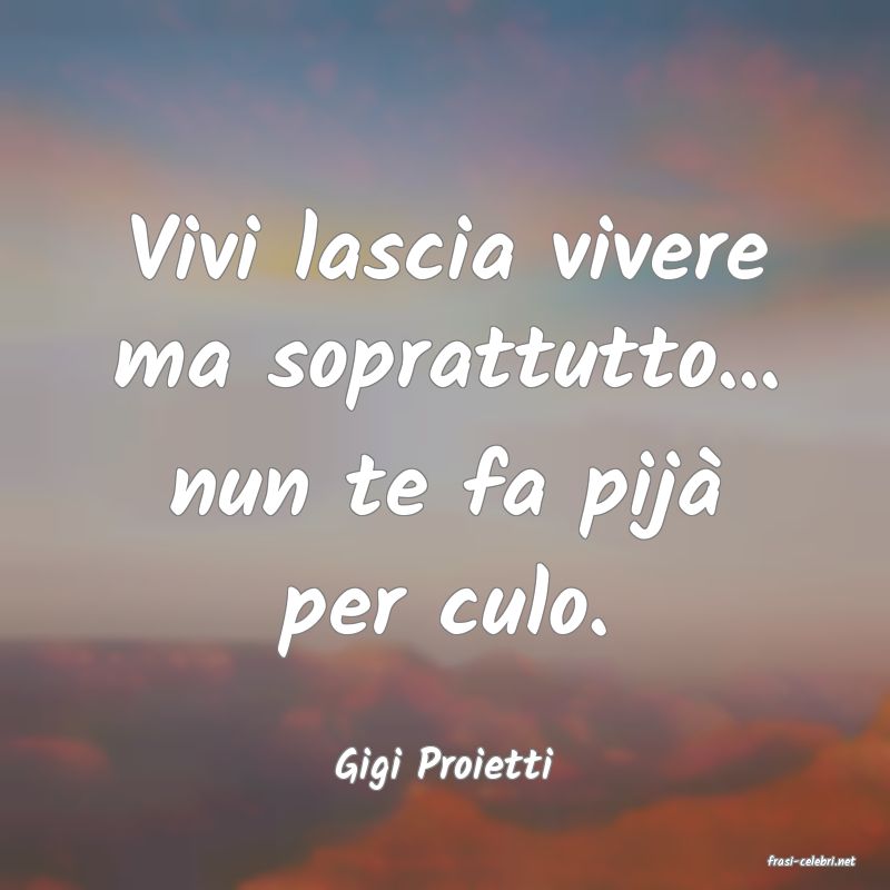 frasi di  Gigi Proietti
