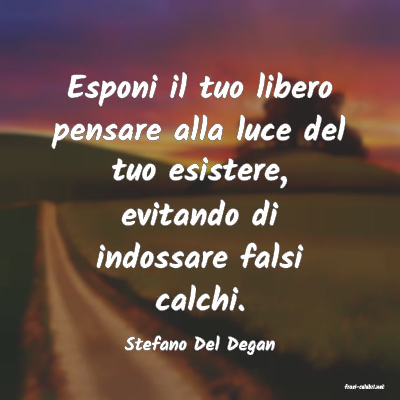 frasi di  Stefano Del Degan
