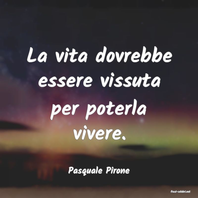frasi di  Pasquale Pirone
