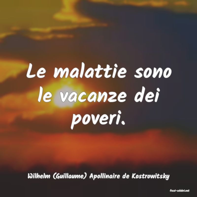 frasi di Wilhelm (Guillaume) Apollinaire de Kostrowitsky