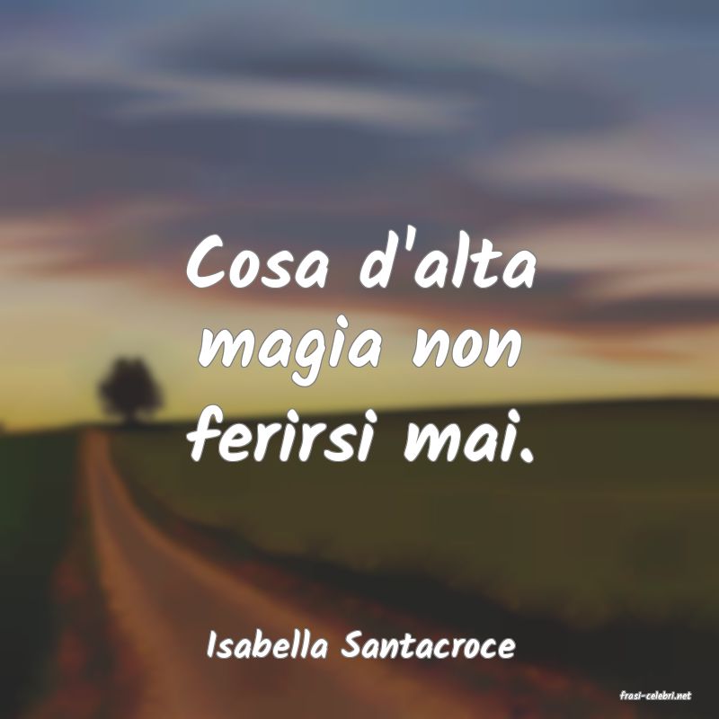 frasi di Isabella Santacroce