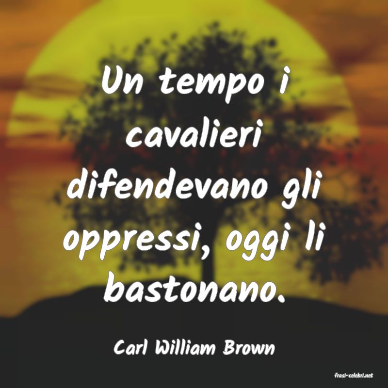 frasi di Carl William Brown
