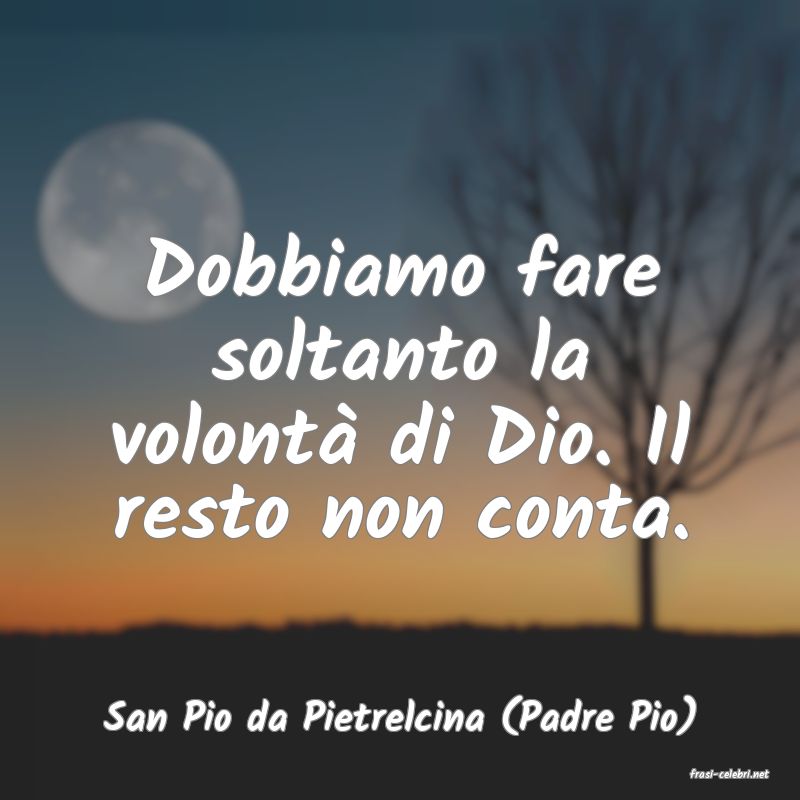 frasi di San Pio da Pietrelcina (Padre Pio)
