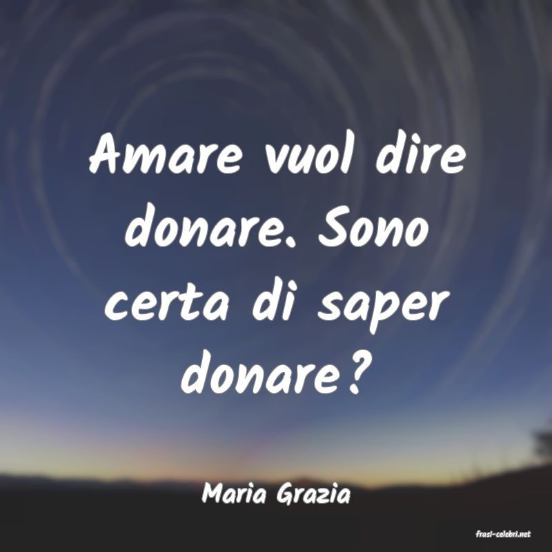 frasi di Maria Grazia