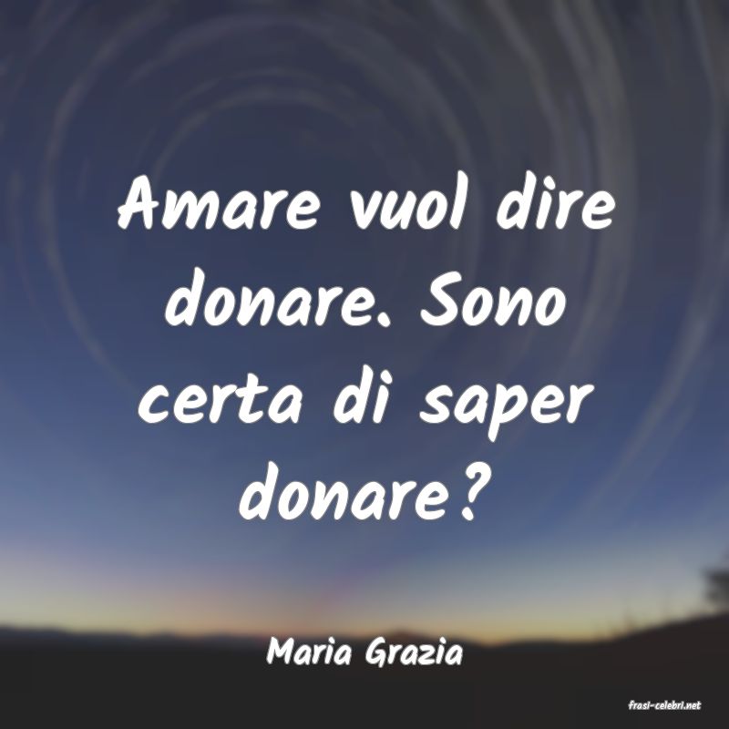 frasi di Maria Grazia