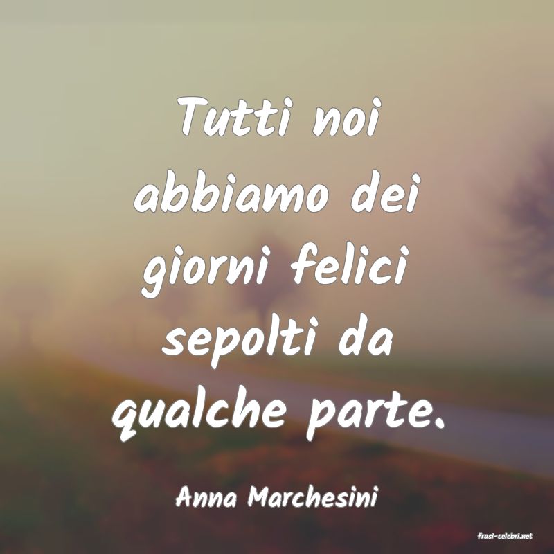 frasi di Anna Marchesini
