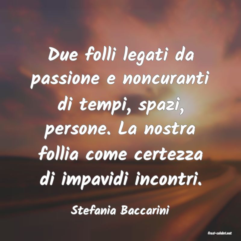 frasi di  Stefania Baccarini
