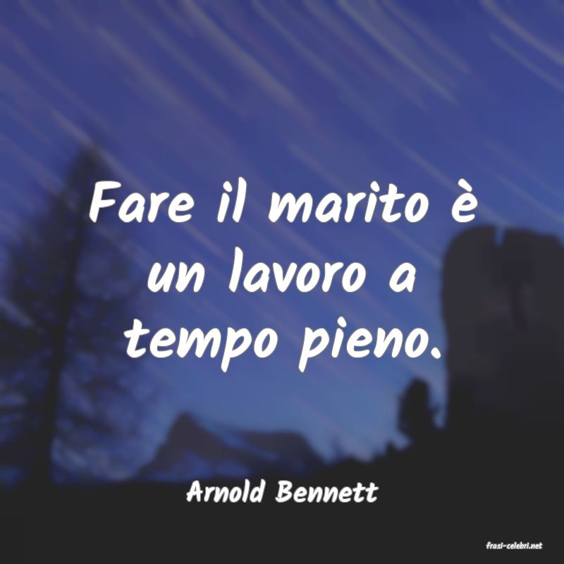 frasi di  Arnold Bennett
