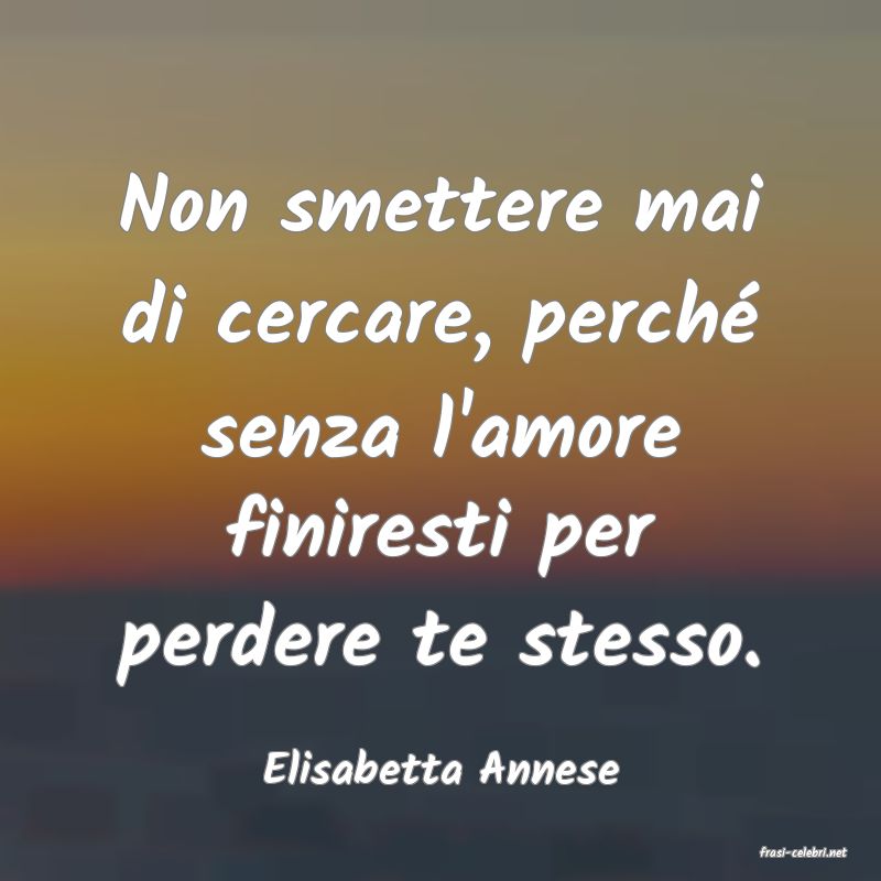 frasi di  Elisabetta Annese
