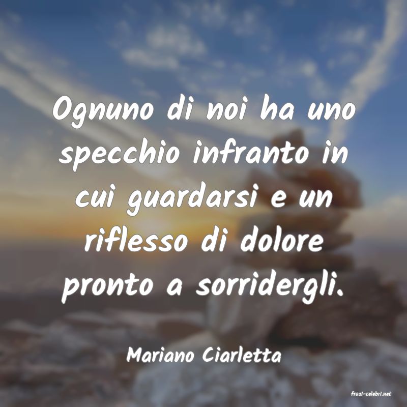 frasi di  Mariano Ciarletta
