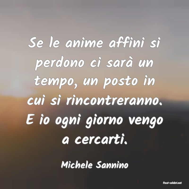 frasi di  Michele Sannino
