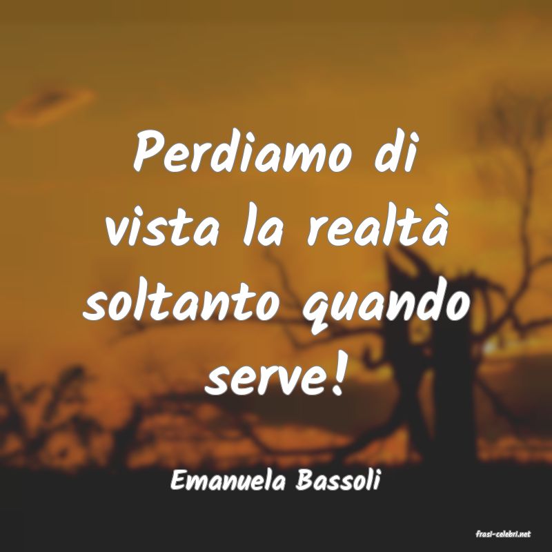 frasi di  Emanuela Bassoli
