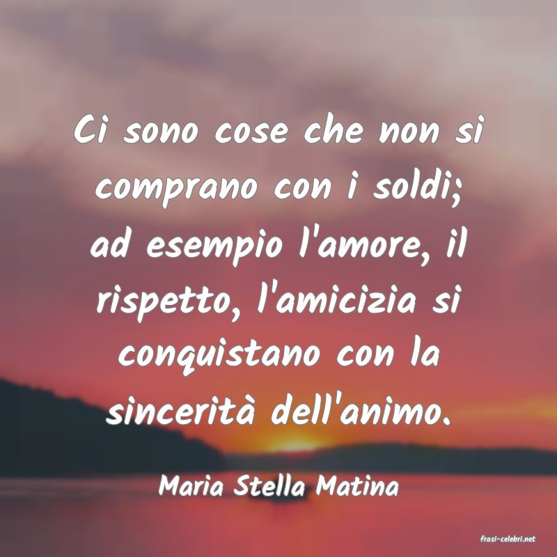 frasi di  Maria Stella Matina
