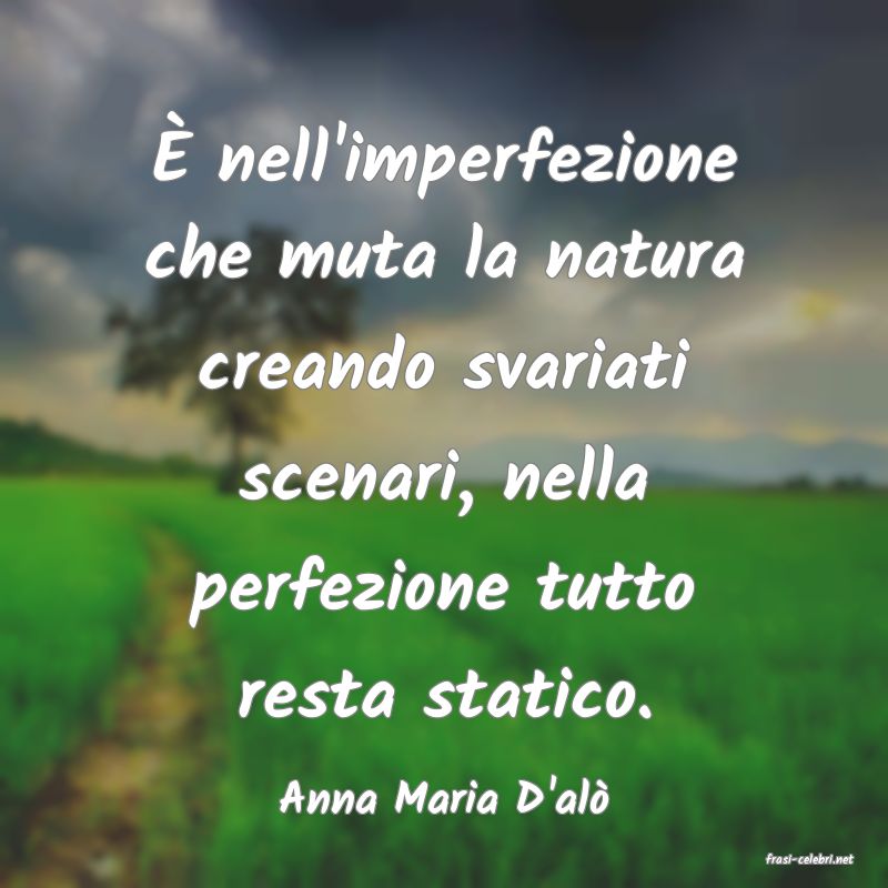 frasi di Anna Maria D'al