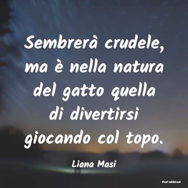 frasi di  Liana Masi
