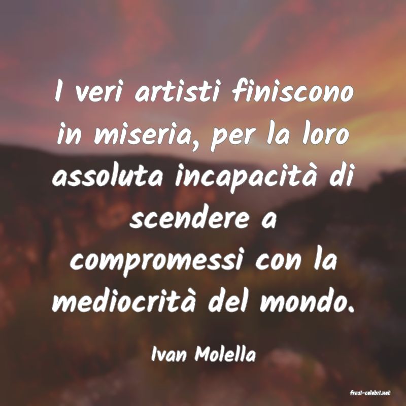 frasi di  Ivan Molella
