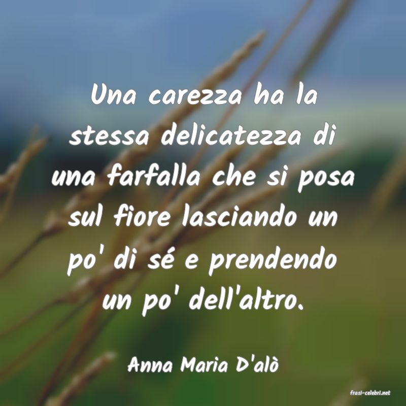 frasi di Anna Maria D'al