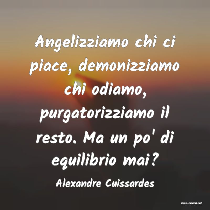 frasi di  Alexandre Cuissardes
