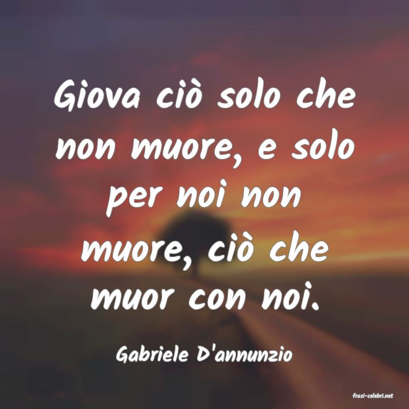 frasi di  Gabriele D'annunzio
