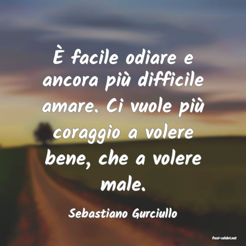 frasi di  Sebastiano Gurciullo
