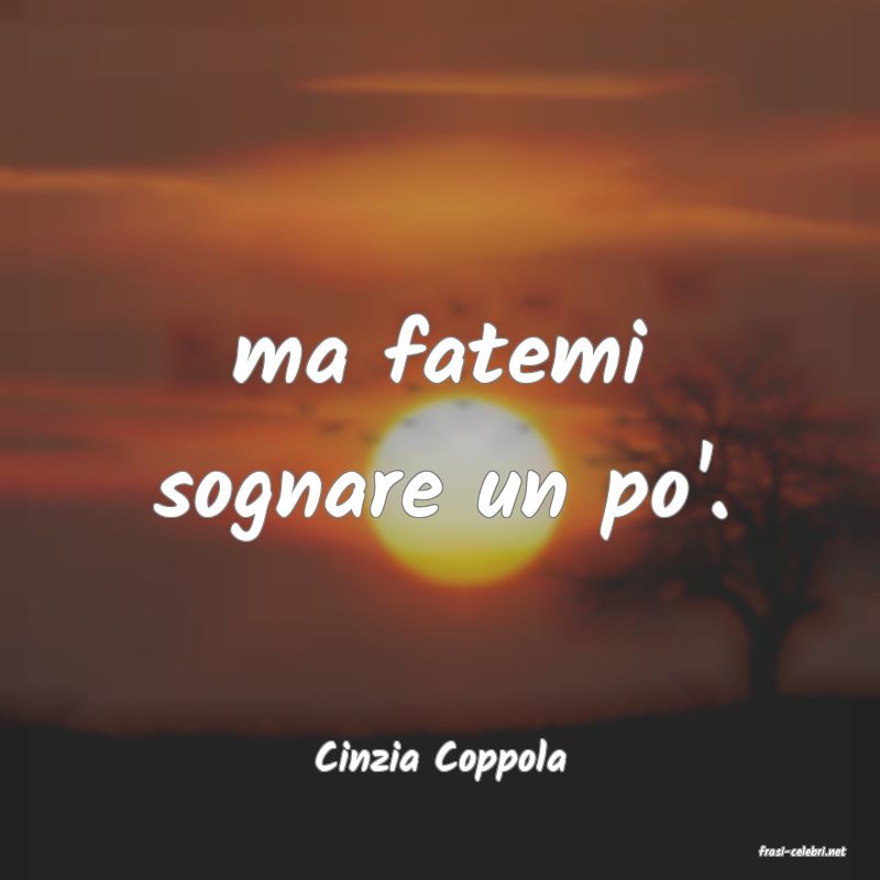 frasi di  Cinzia Coppola
