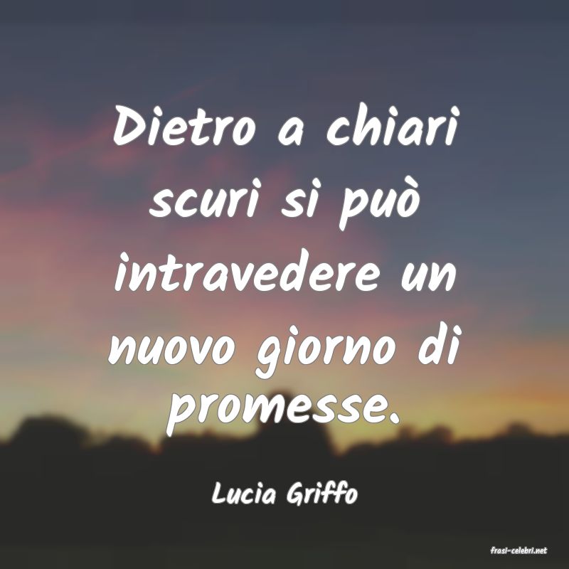 frasi di  Lucia Griffo
