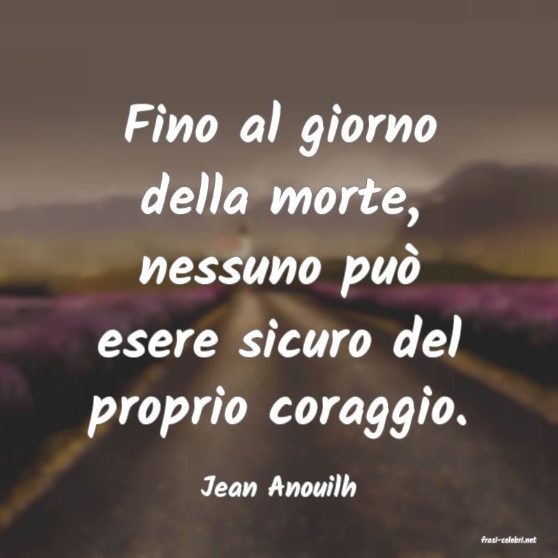 frasi di  Jean Anouilh
