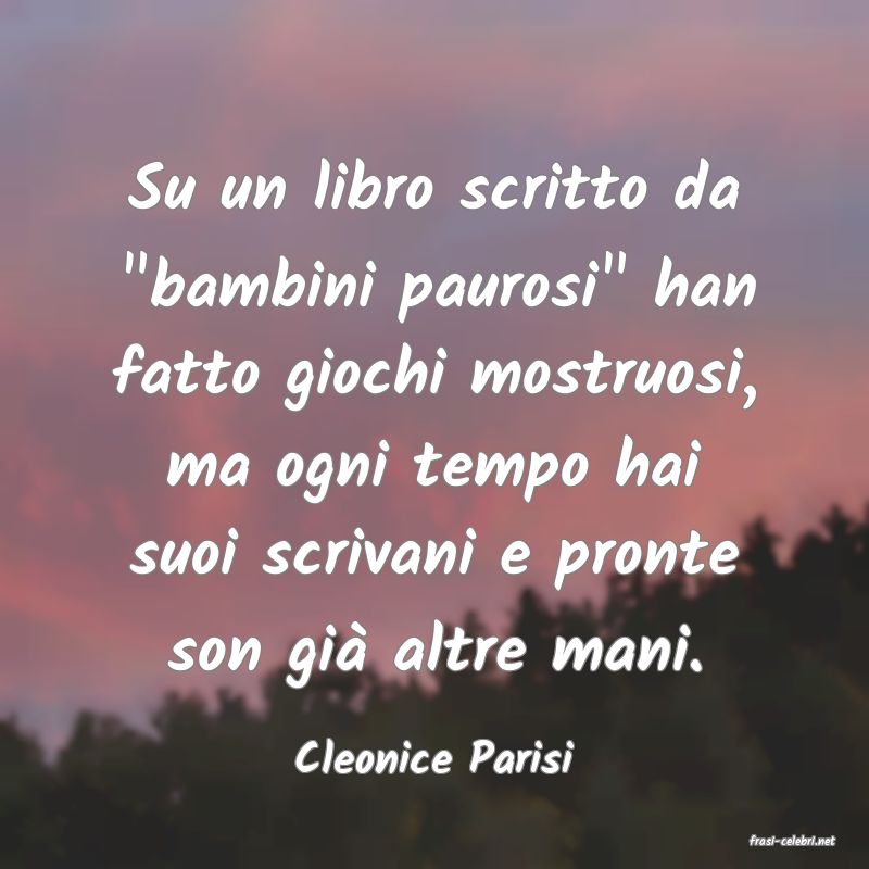 frasi di  Cleonice Parisi
