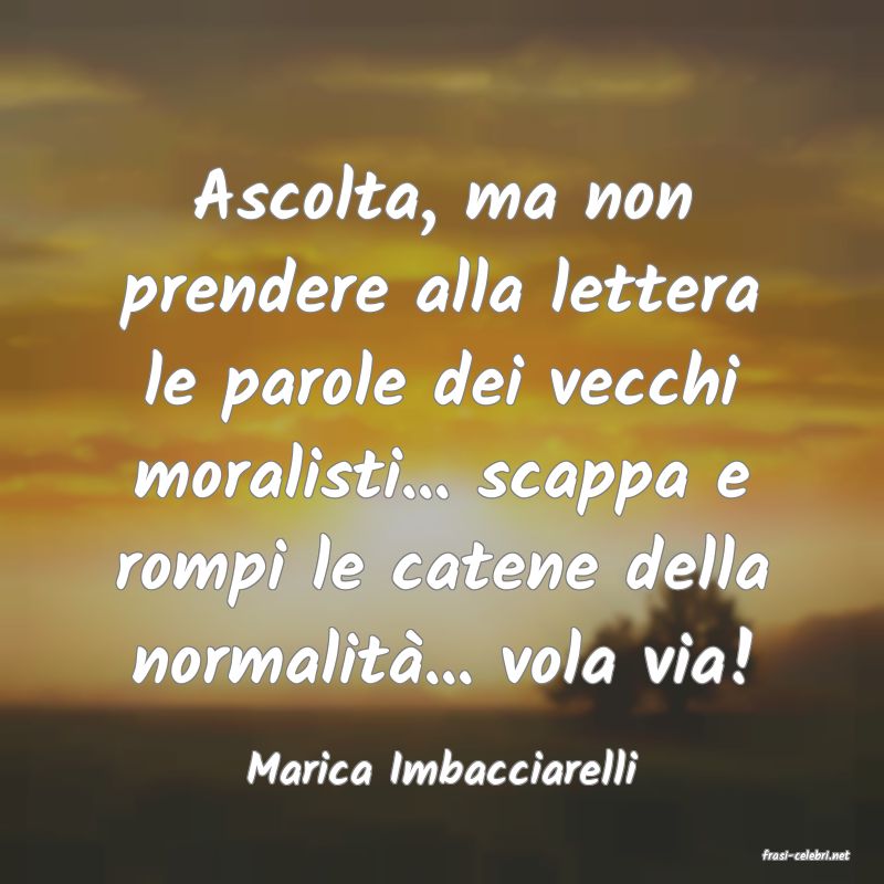 frasi di  Marica Imbacciarelli
