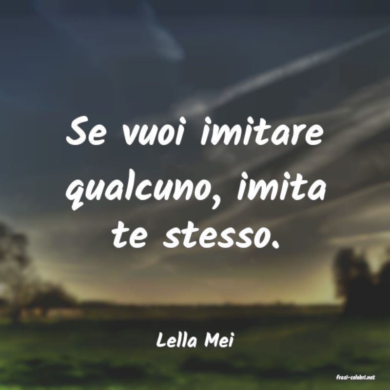 frasi di  Lella Mei
