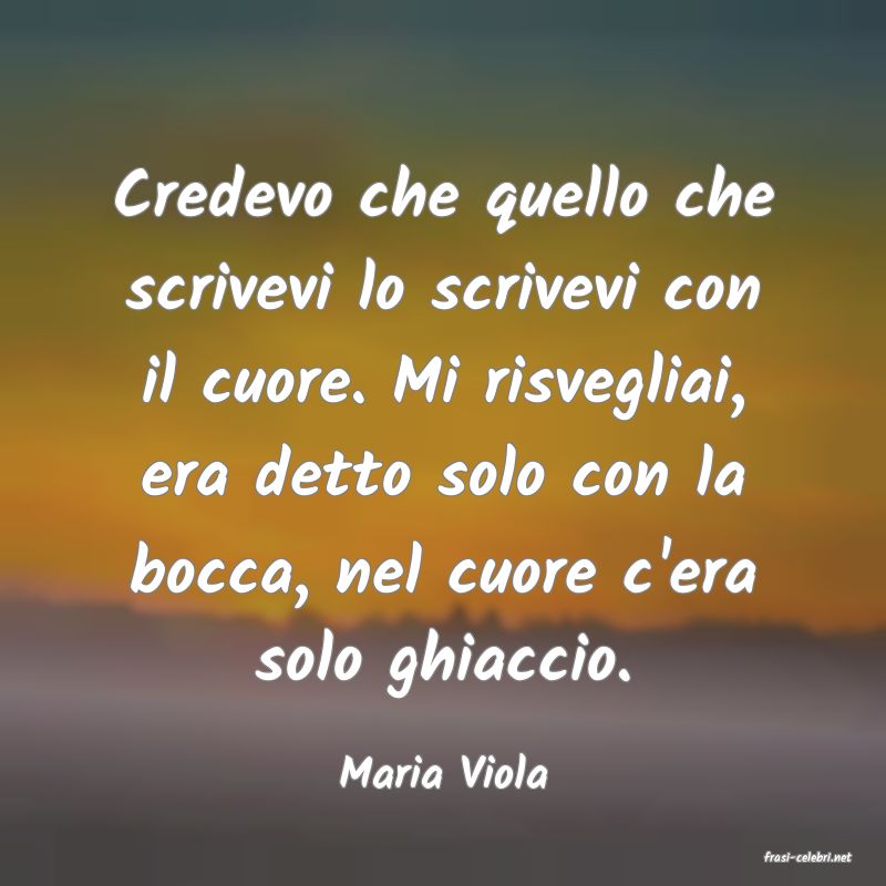frasi di  Maria Viola
