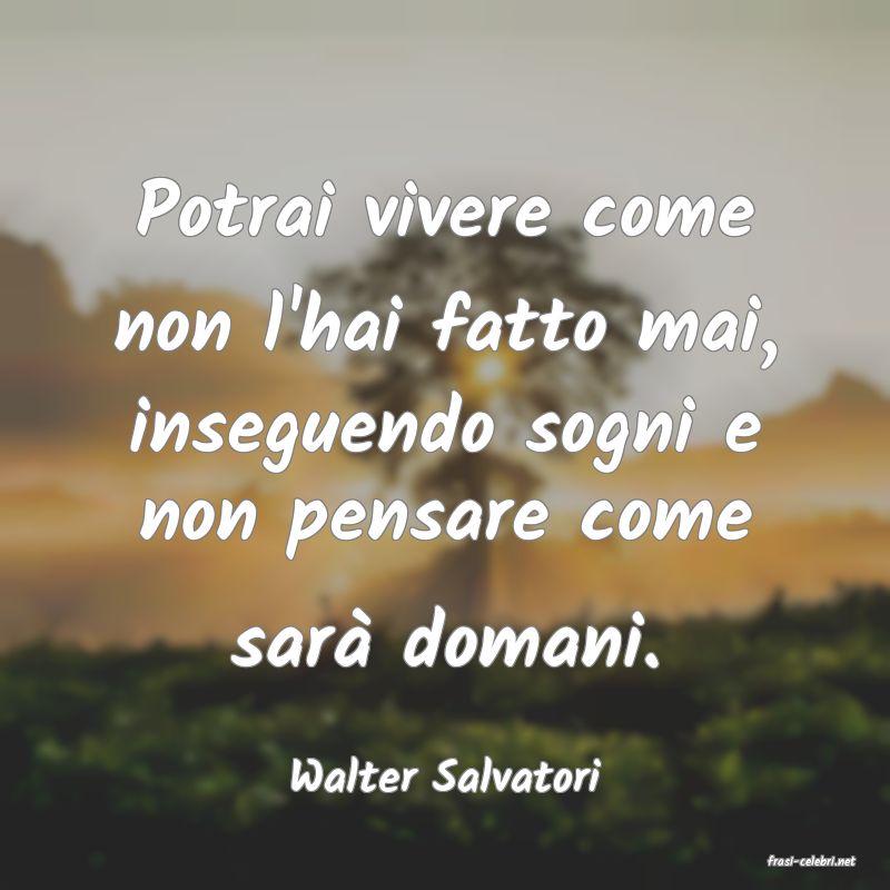 frasi di  Walter Salvatori
