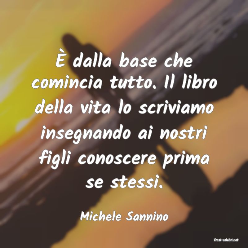 frasi di  Michele Sannino
