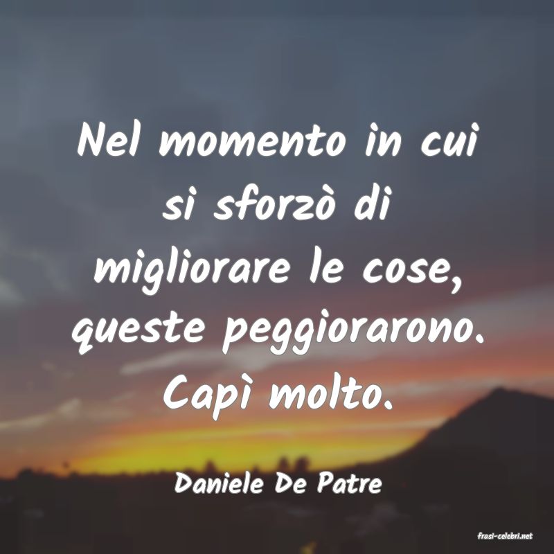frasi di  Daniele De Patre
