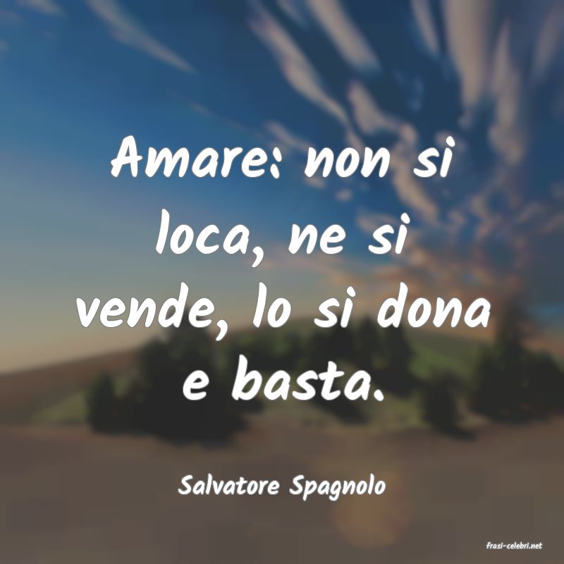 frasi di  Salvatore Spagnolo
