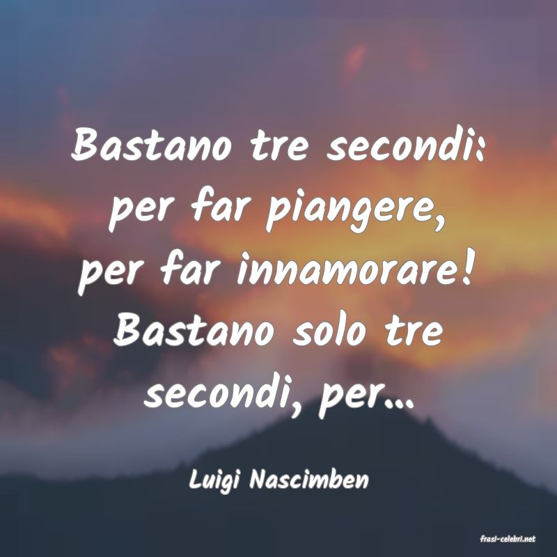 frasi di  Luigi Nascimben
