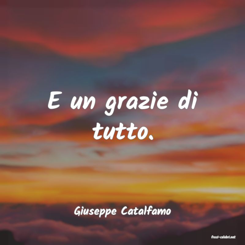 frasi di  Giuseppe Catalfamo
