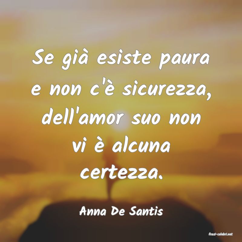 frasi di  Anna De Santis
