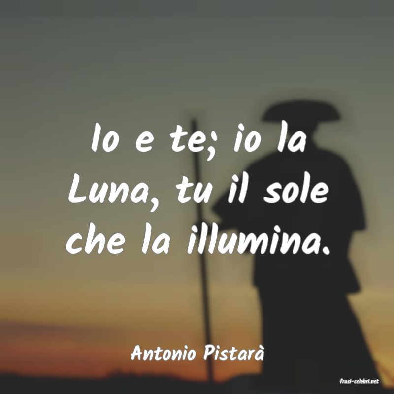 frasi di Antonio Pistar
