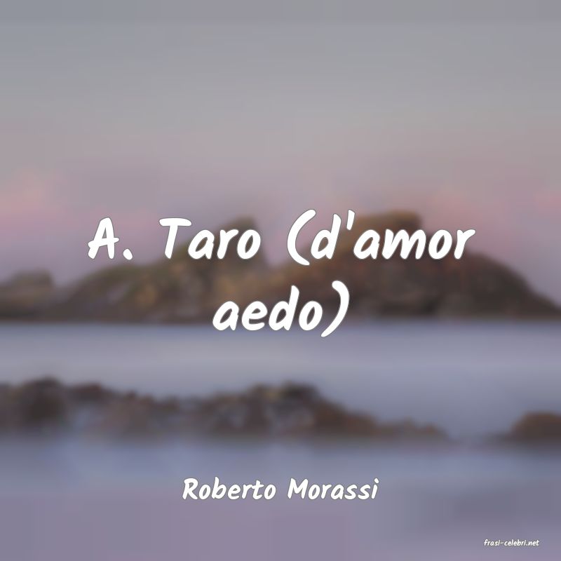 frasi di  Roberto Morassi
