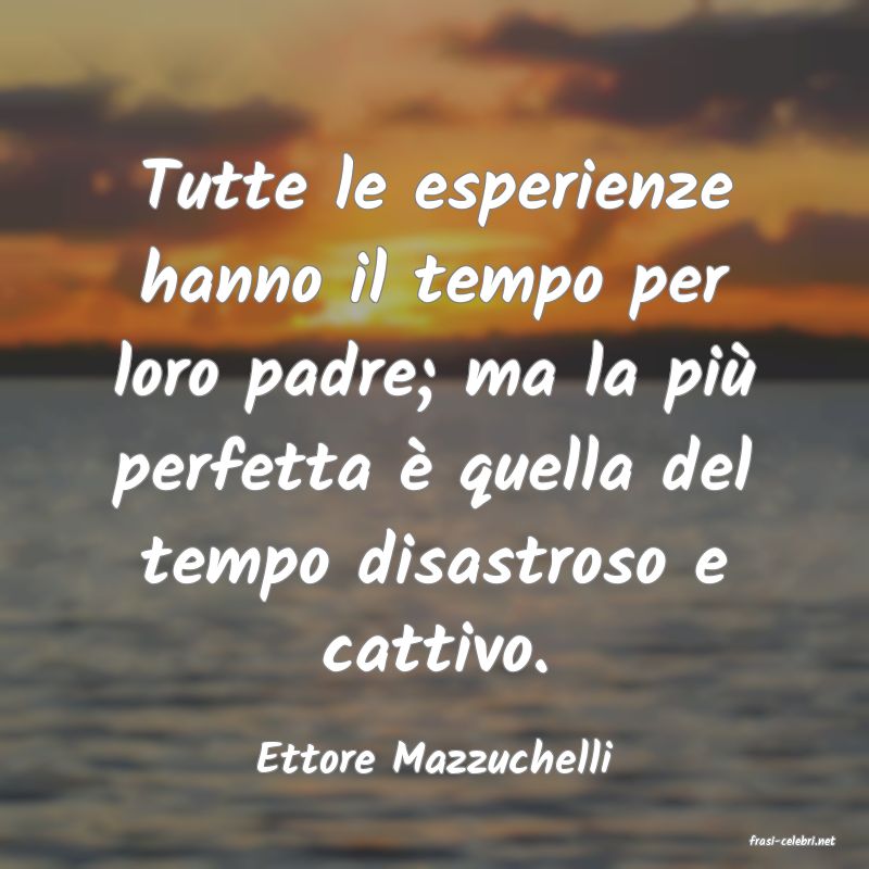 frasi di  Ettore Mazzuchelli
