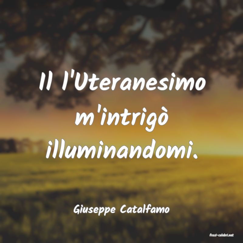 frasi di  Giuseppe Catalfamo

