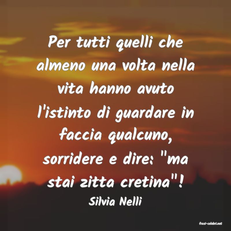 frasi di  Silvia Nelli
