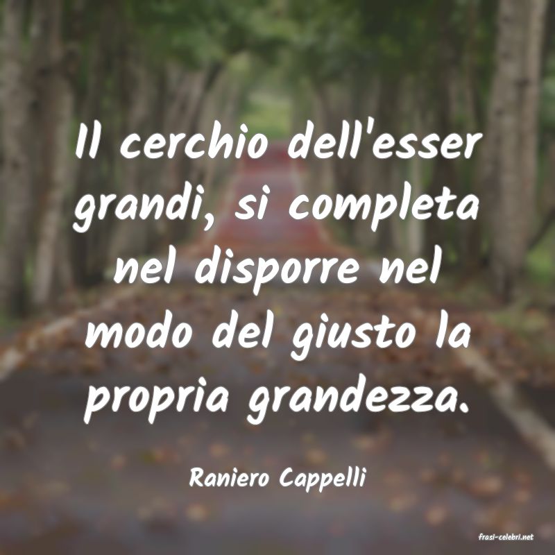 frasi di  Raniero Cappelli
