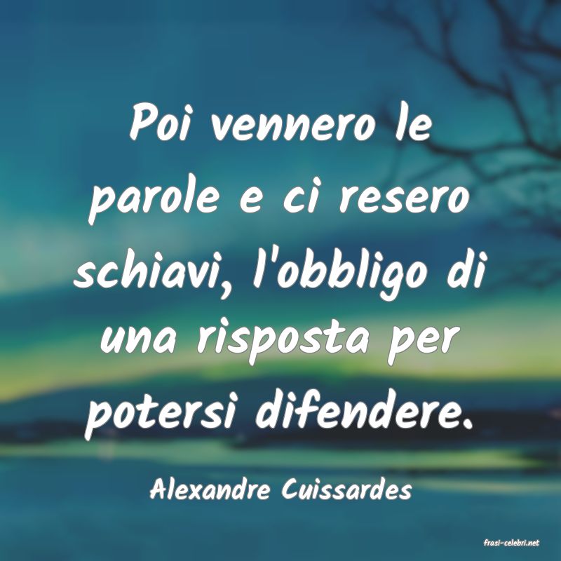 frasi di  Alexandre Cuissardes

