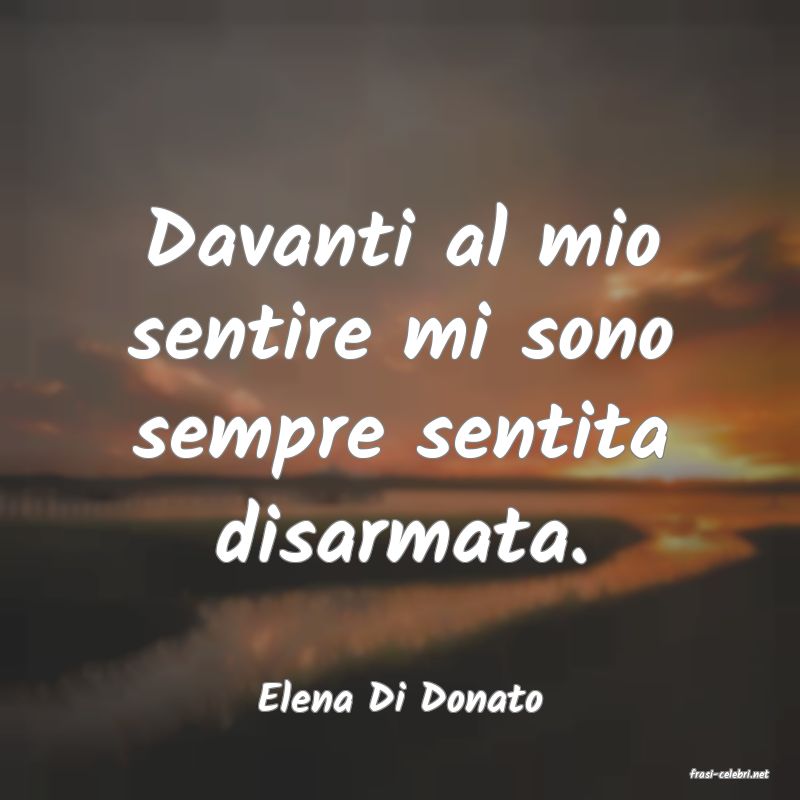 frasi di  Elena Di Donato

